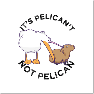 It's not pelican It's pelican't funny motivation Cabybara Posters and Art